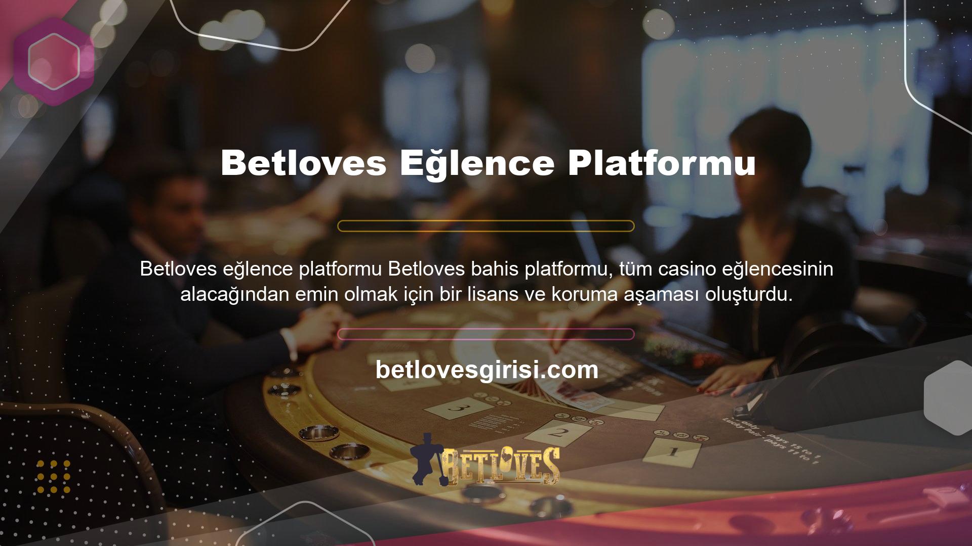 Burası sizin için doğru yer, Betloves Lisans verilerinin her yıl güncellenmesi sorun değildir
